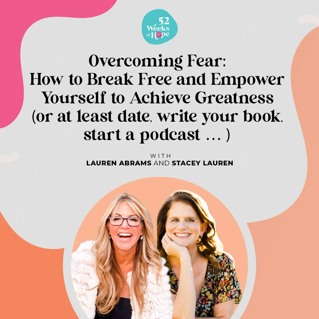 Overcoming Fear: How to Break Free and Empower Yourself to Achieve Greatness (or at least date, write your book, start a podcast… ) with Stacey Lauren