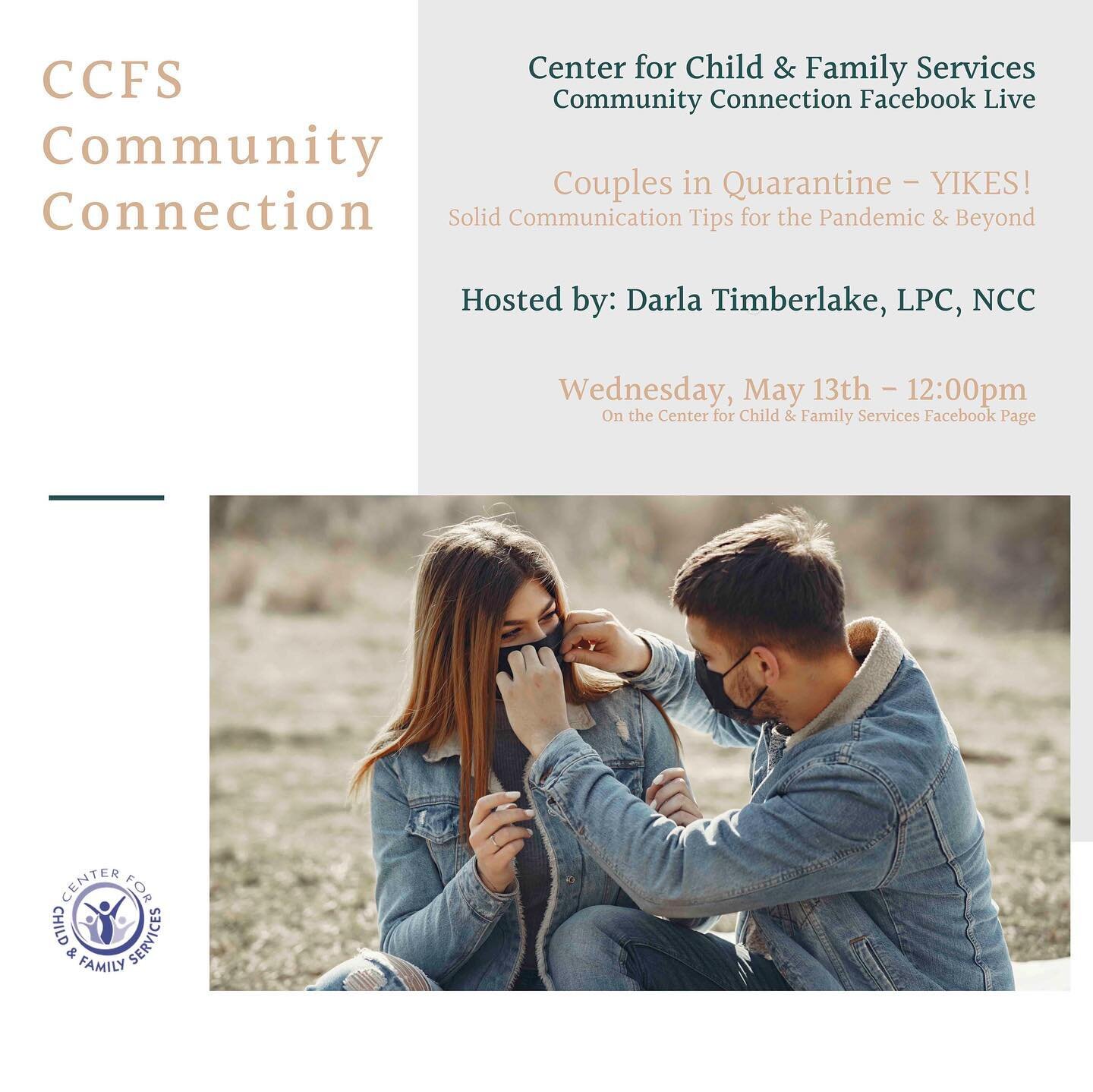 Couples in Quarantine - YIKES! Solid Communication Tips for the Pandemic &amp; Beyond.
CCFS Weekly Wednesday Facebook Live tomorrow, Wednesday, May 13th at 12:00pm!
Hosted by CCFS' own Darla Timberlake, LPC, NCC.
Tune in tomorrow on the Center for Ch