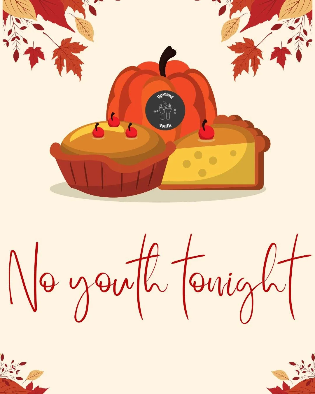 🍁 No Youth Tonight! 🍁

There&rsquo;s no youth tonight so everyone can enjoy time with family for Thanksgiving. 🦃

We&rsquo;ll miss hanging out, but it&rsquo;s a good night to slow down, eat too much, and practice being grateful; even for your fami