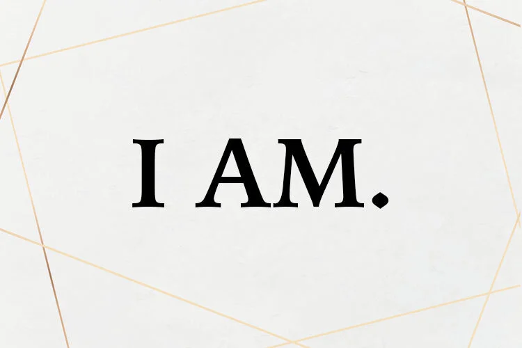 I AM.