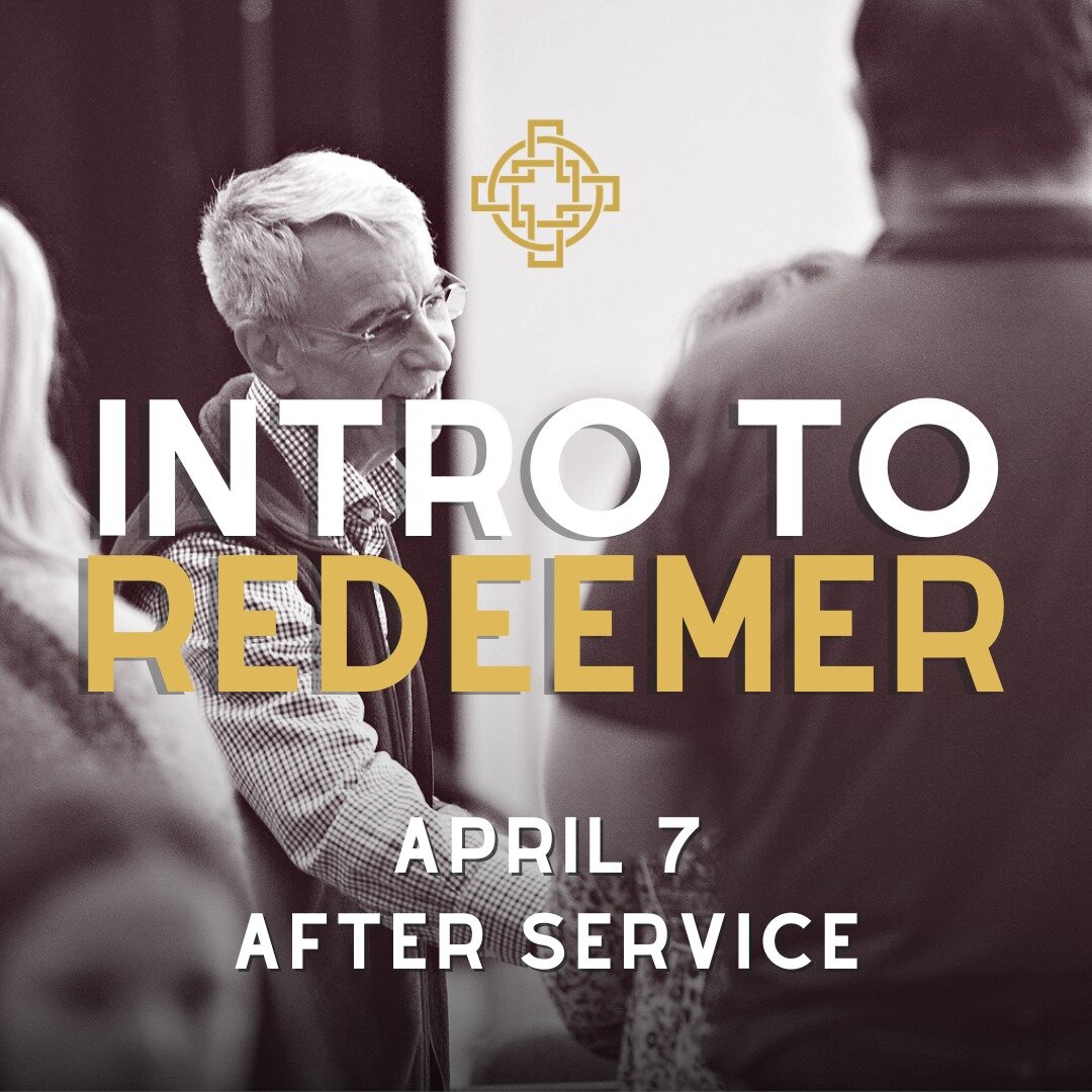 New to our community? Join us on Sunday for Intro to Redeemer, where you can get a closer look at our values, ministry model, and more! We'll gather after service in the conference room (behind the Hospitality Table) for a 30-45 minute conversational