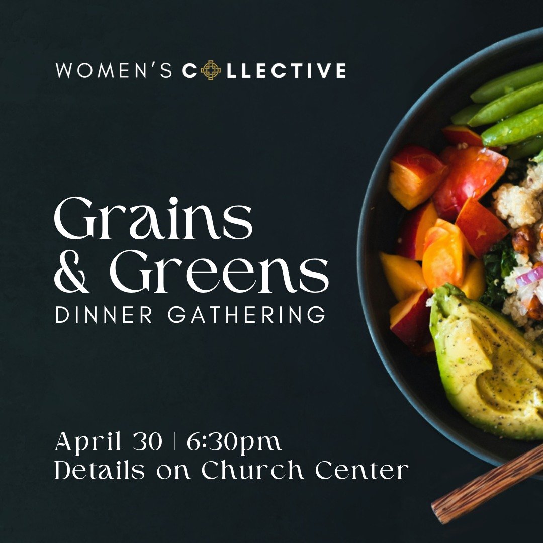 Redeemer ladies! Join the Women's Collective on Tuesday, April 30, for a Grains &amp; Greens dinner gathering. We will join together to build our own grain bowl or salad and enjoy the company of other women in our community. If you plan on attending,