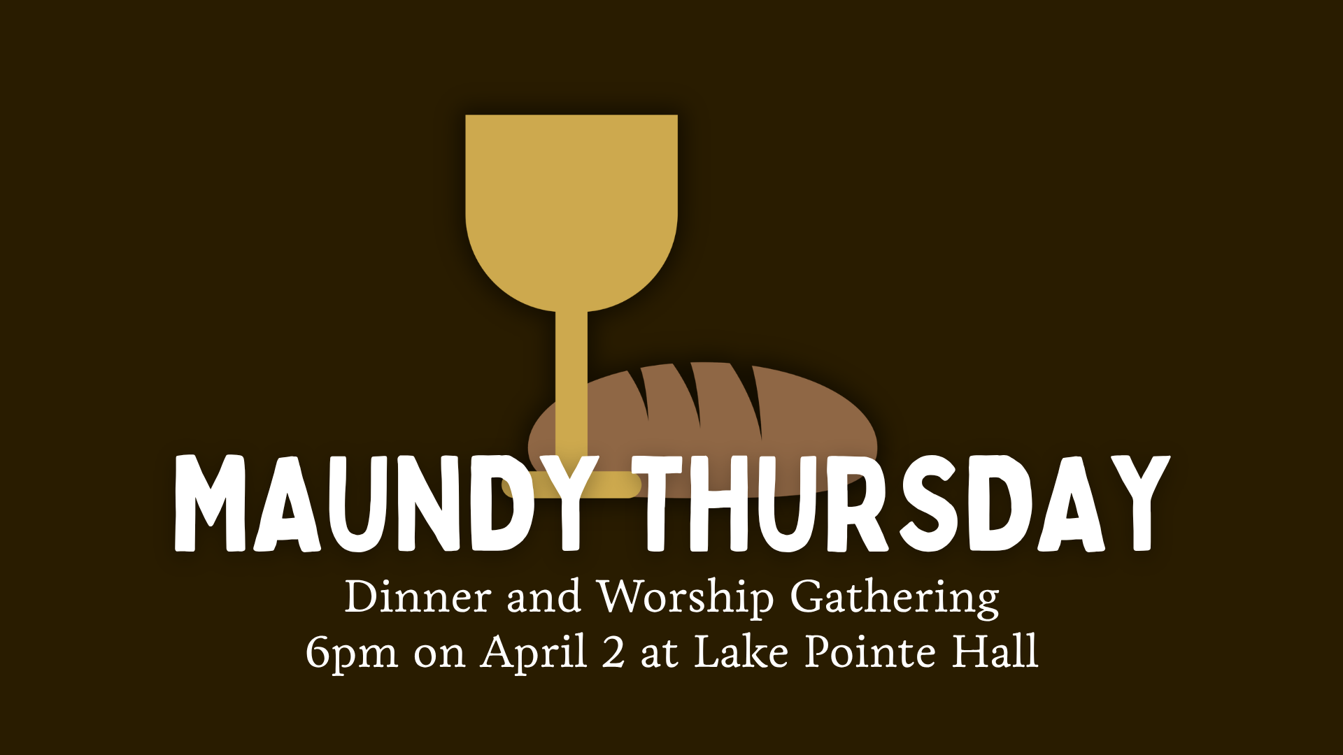 Maundy Thursday Dinner | 6pm at Lake Pointe Hall in Francis Beatty Park