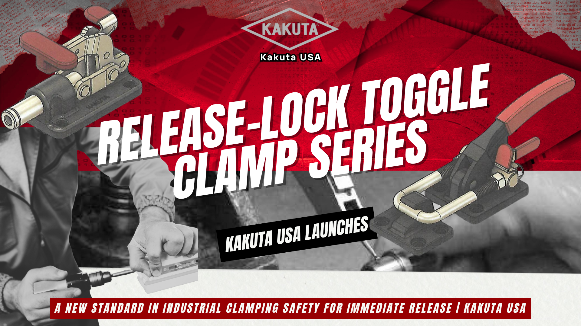 Kakuta USA Launches the Release-Lock Toggle Clamp Series: A New Standard in Industrial Clamping SafetyFor Immediate Release | Kakuta USA