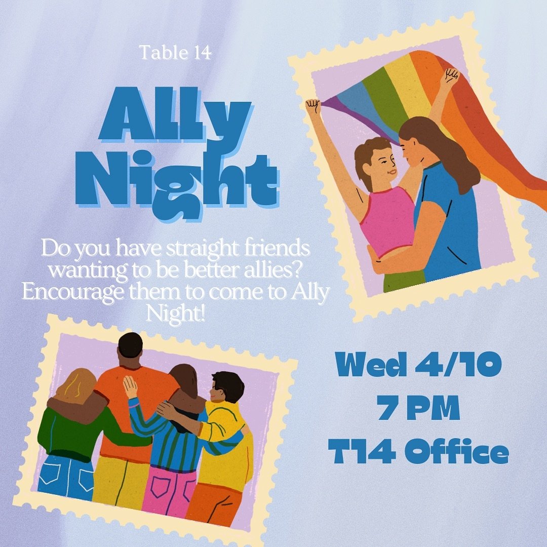 hiiii! Ally Night is THIS WEDNESDAY at 7pm! If you or someone you know are looking for ways to be better allies, come to Ally Night! Led by our closest ally, Steve. SEE YA THERE🌈👯