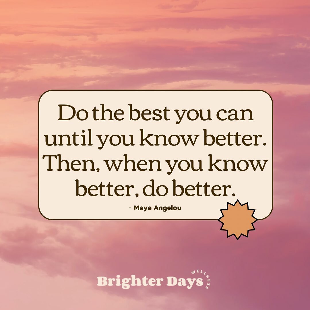 Do the best you can until you know better. Then, when you know better, do better. - Maya Angelou ✨

We're ALL on our own journey through life, hopefully striving to do the best we can with the knowledge, resources and support we do have.

What's your