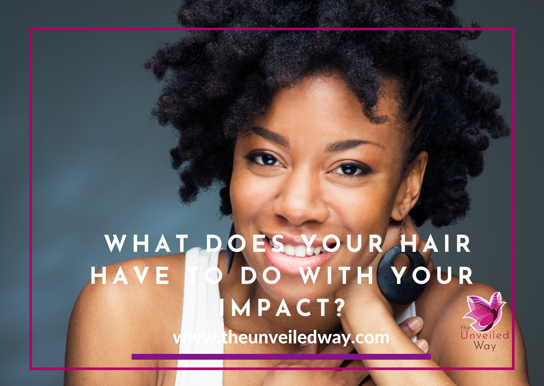 What Does Your Hair Have to Do With Your Impact?
