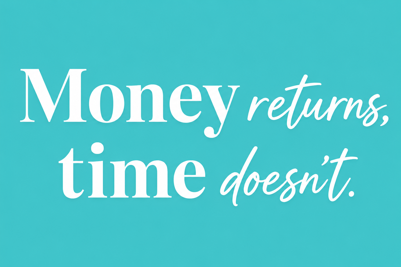 Money Returns, Time Doesn’t: Finding Balance Between Work and Life