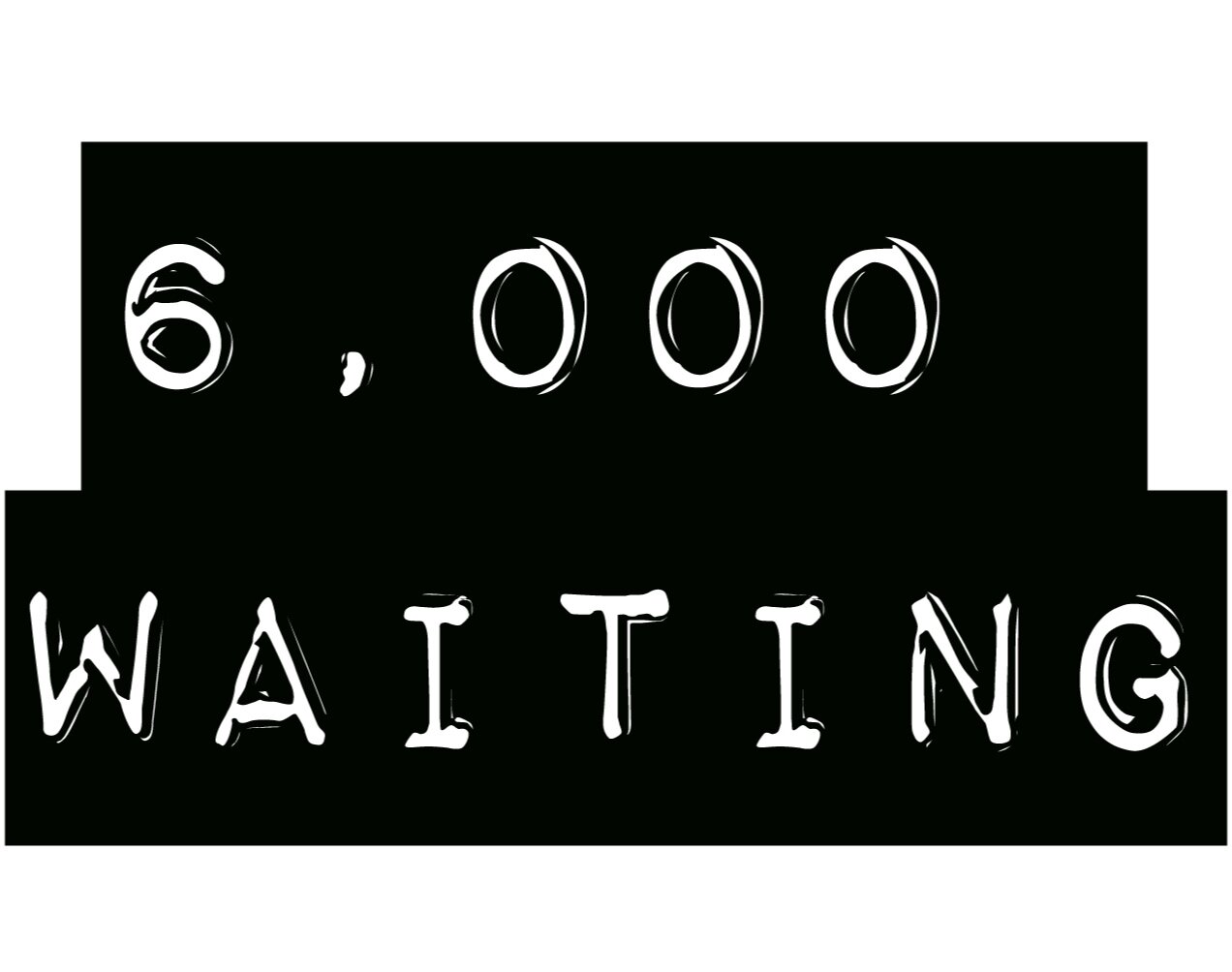 6,000 Waiting