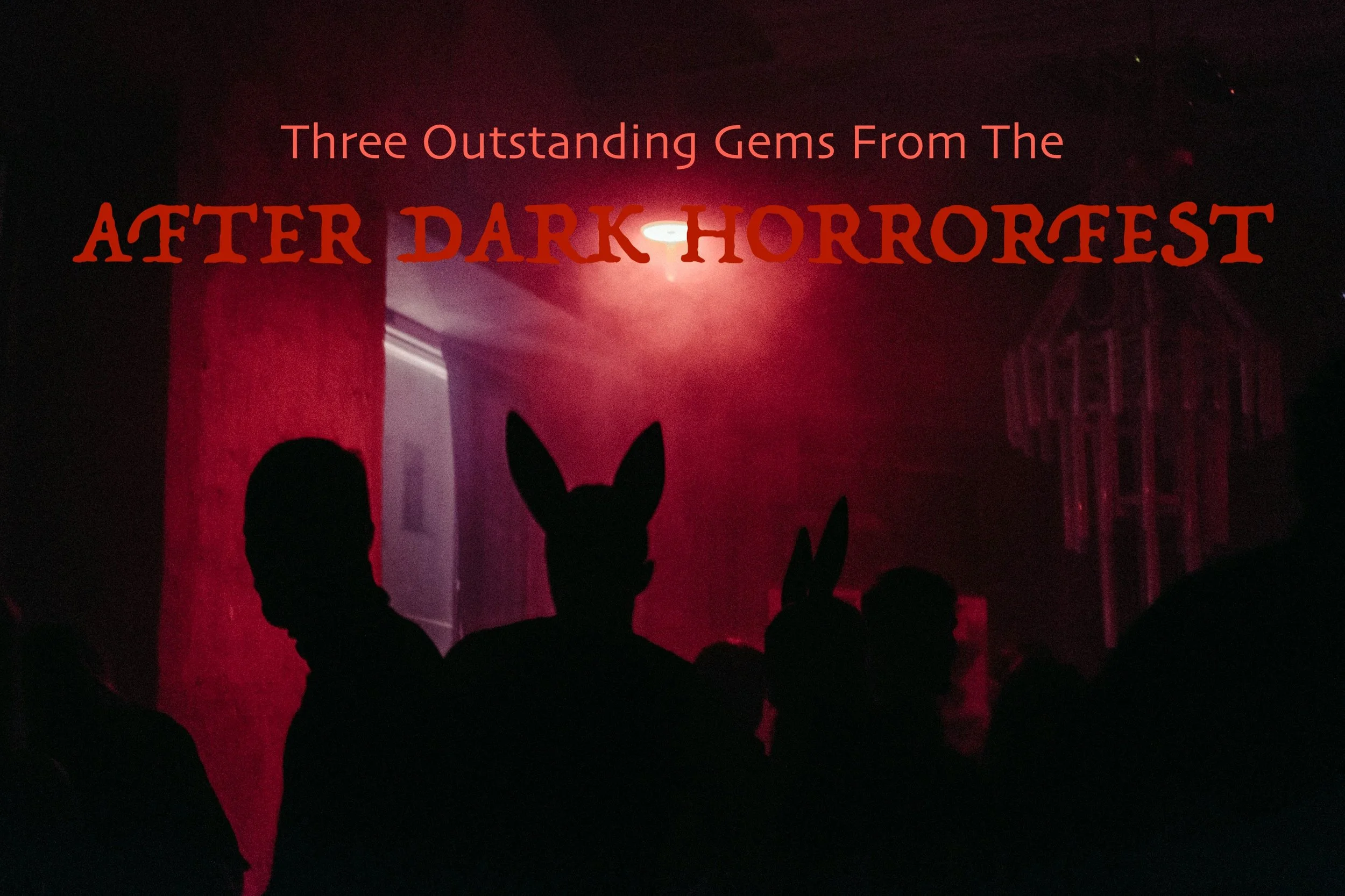 Three Outstanding Gems From The After Dark Horrorfest