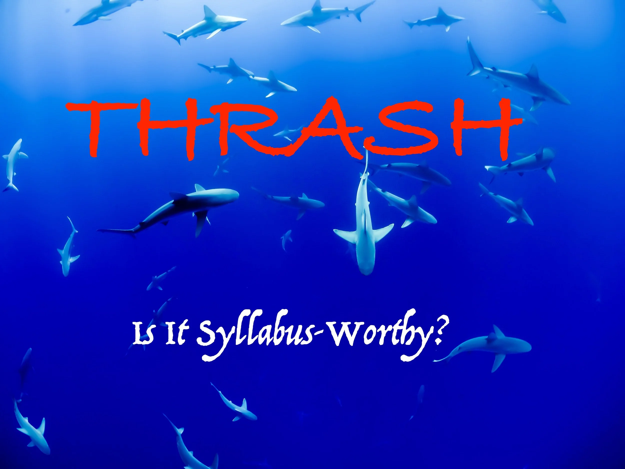 Thrash: Is It Syllabus-Worthy?