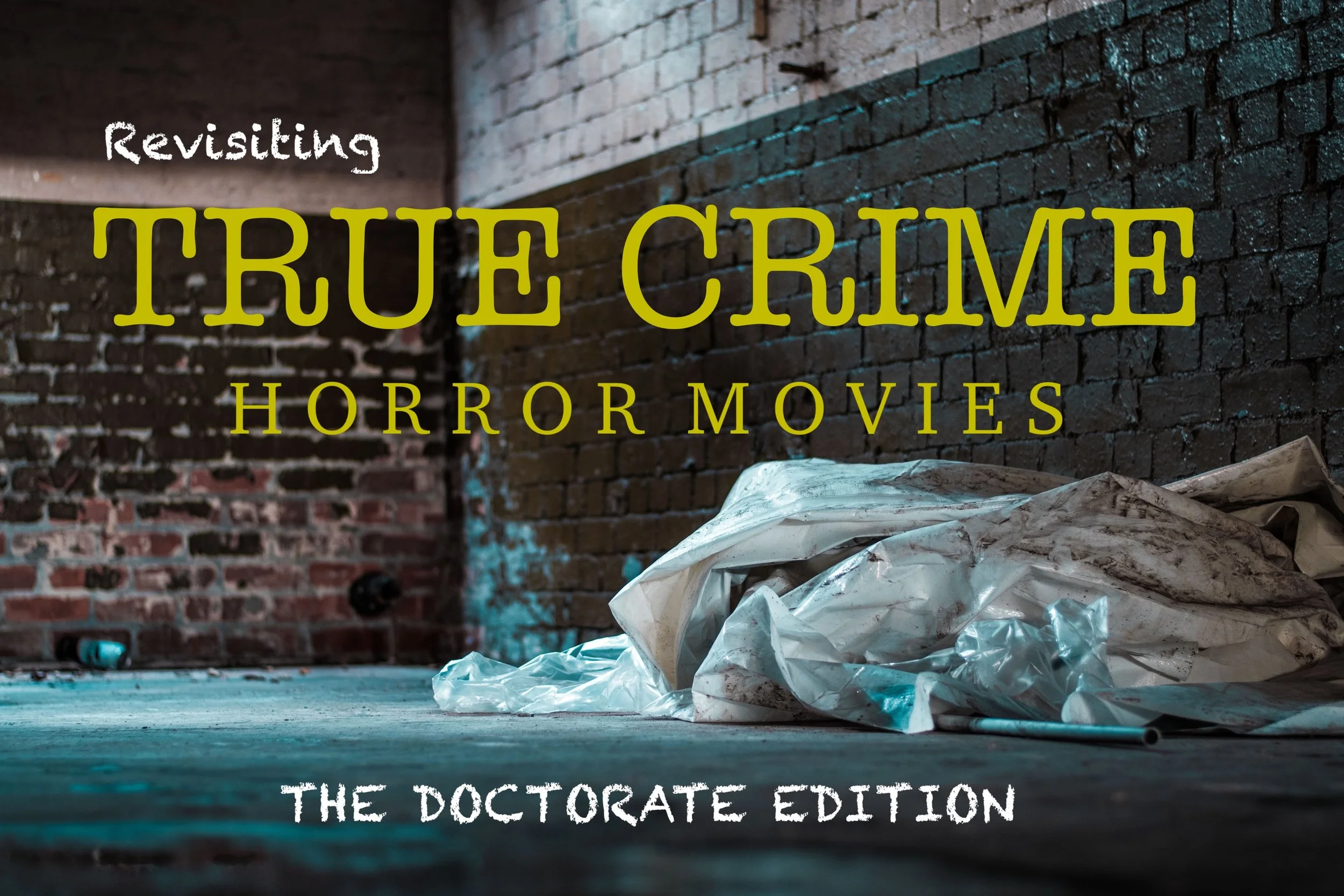 Revisiting True Crime Horror Movies: The Doctorate Edition
