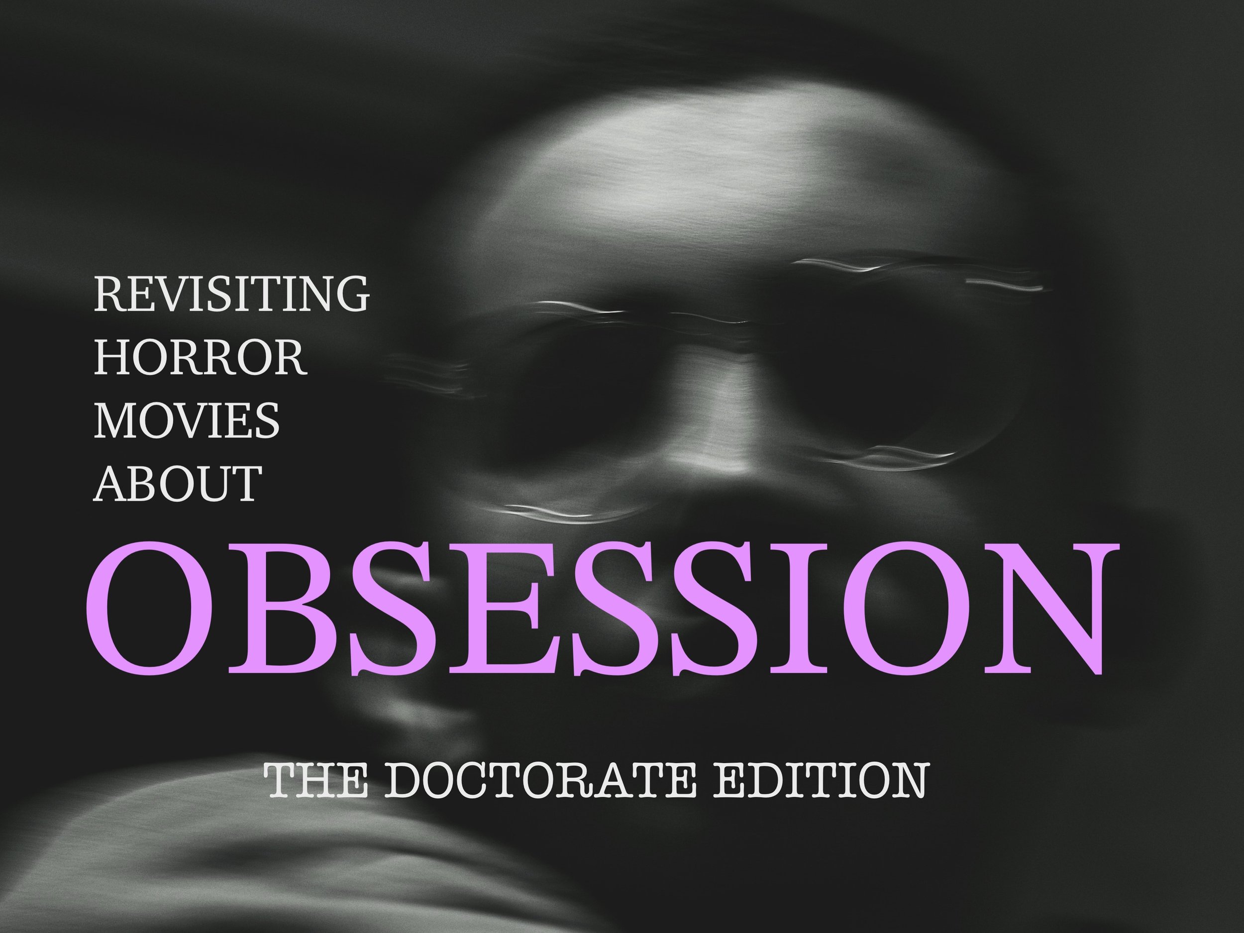 Revisiting Horror Movies About Obsession: The Doctorate Edition
