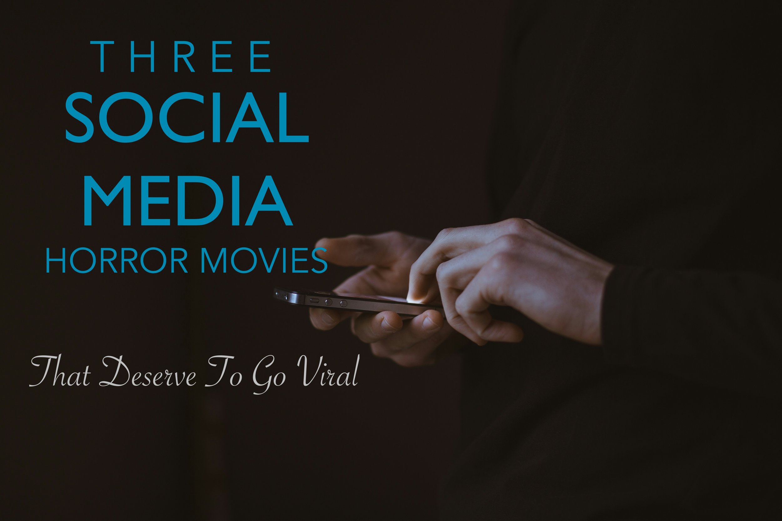 Three Social Media Horror Movies That Deserve To Go Viral