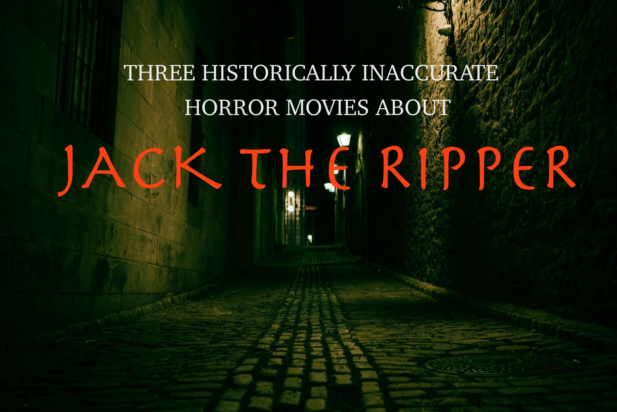 Three Historically Inaccurate Horror Movies About Jack The Ripper