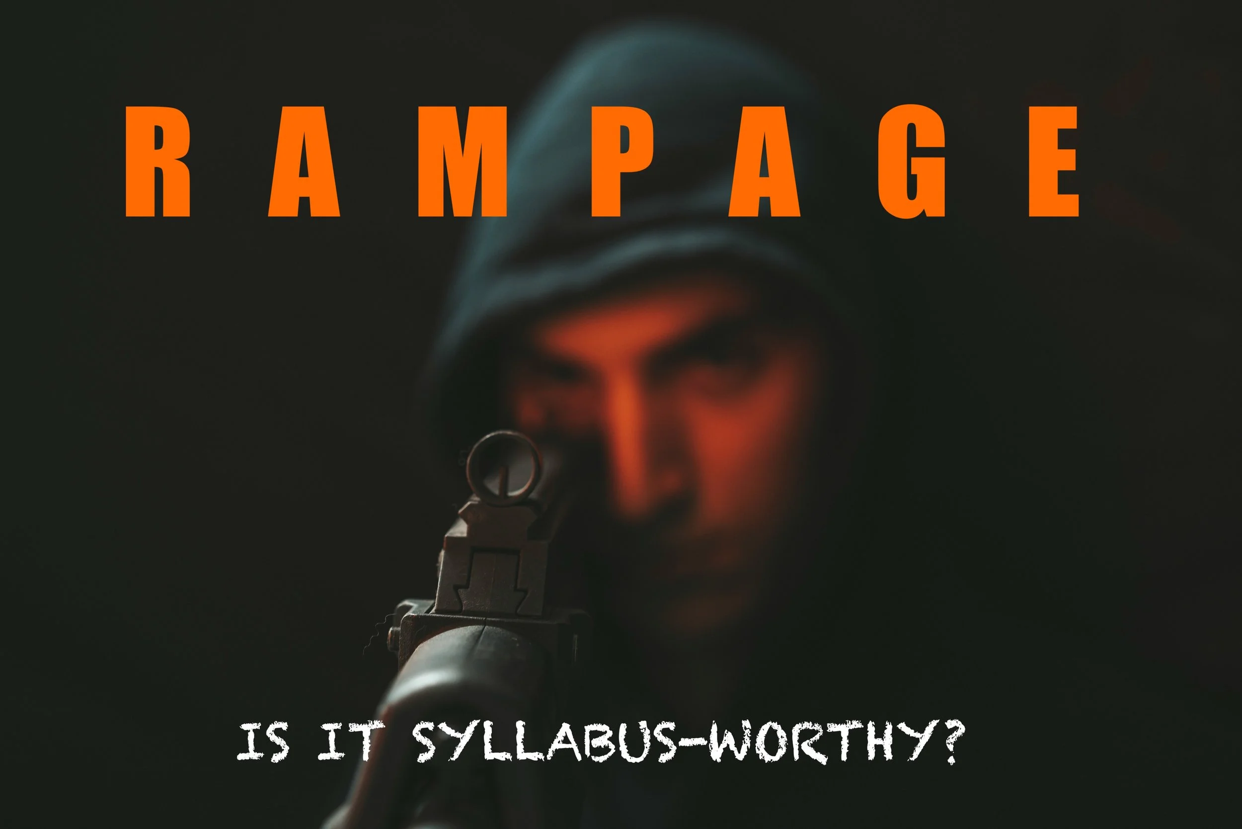 Rampage (2009): Is It Syllabus-Worthy?