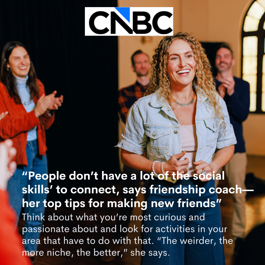People don’t have a lot of the social skills’ to connect, says friendship coach—her top tips for making new friends