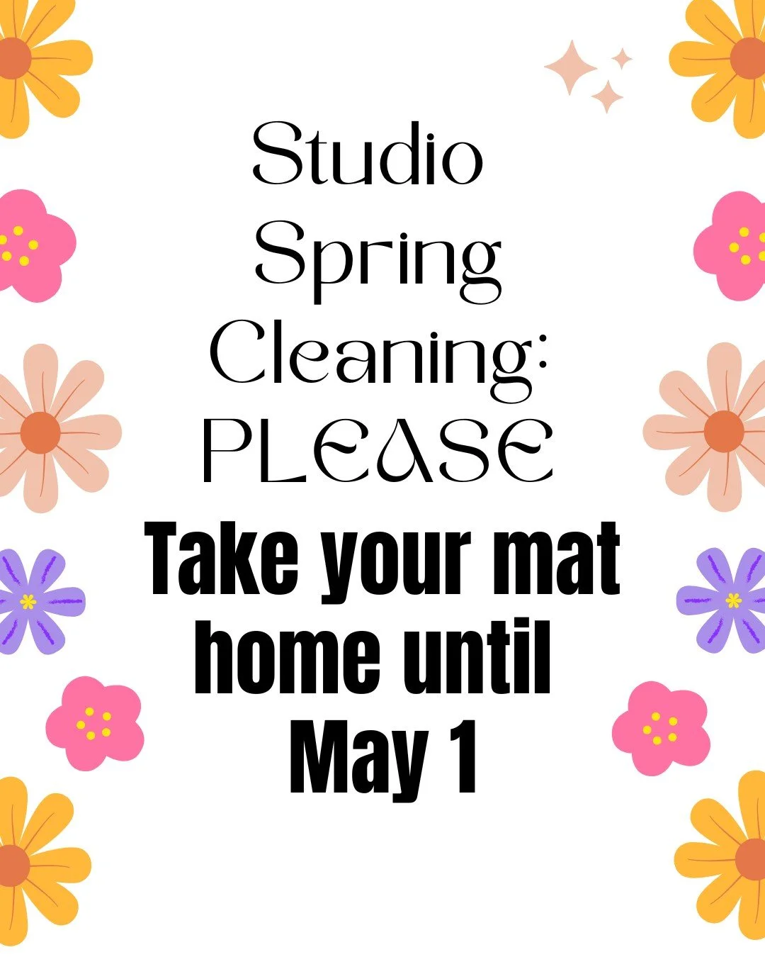 Spring Cleaning! Please take home your mat from the mat storage area so that we can clean and freshen up the space!  Unlimited Members may return your mat starting on May 1.