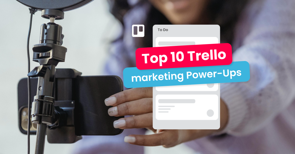 An illustration of a Trello list with the text 'Top 10 Trello marketing Power-Ups' against an image of a person in a lilac jumper recording a video on their phone