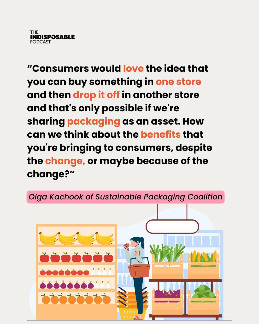 On the latest episode of #TheIndisposablePodcast, Upstream&rsquo;s Sydney Harris is joined by Olivia Merritt Fitzgerald of the U.S. Plastics Pact and Olga Kachook of the Sustainable Packaging Coalition to talk about what it will take to scale reuse a