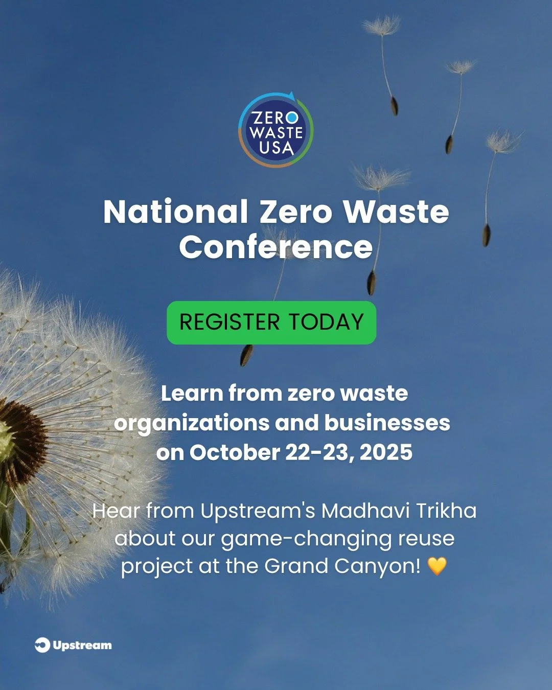 📣⭐️ Join us at the National Zero Waste Conference on October 22-23, 2025, hosted by Zero Waste USA. Hear from Upstream's Madhavi Trikha about our game-changing reuse project at the Grand Canyon!

💚 This two-day virtual event focuses on Zero Waste b