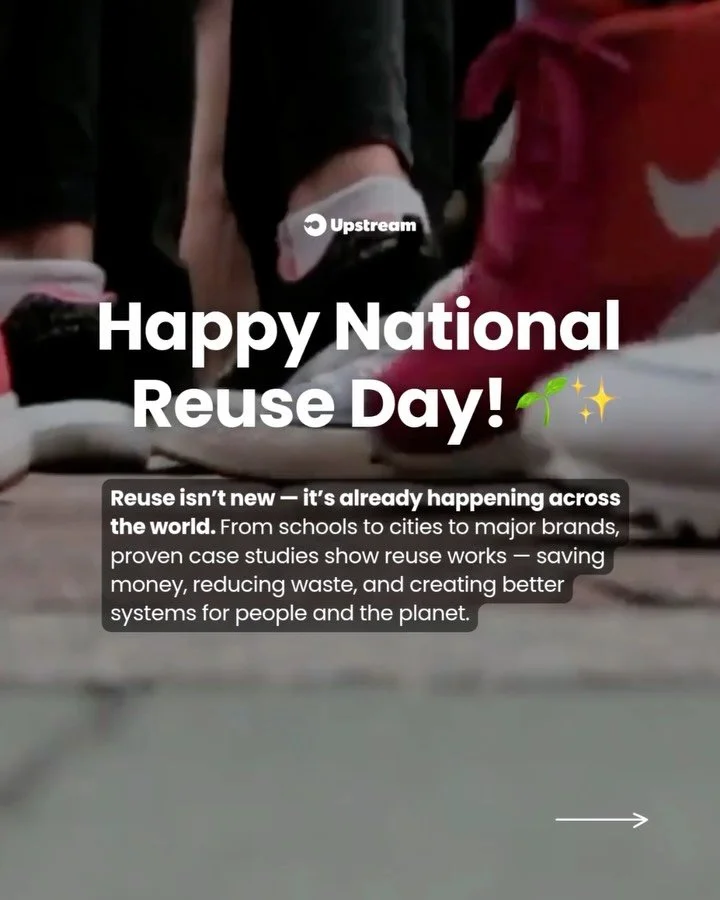 Happy National Reuse Day! 🌍✨🌱

At Upstream, we know reuse isn&rsquo;t a thing of the future &mdash; it&rsquo;s happening now, and it&rsquo;s working.

Around the world, businesses, cities, and communities are already proving that reuse systems redu