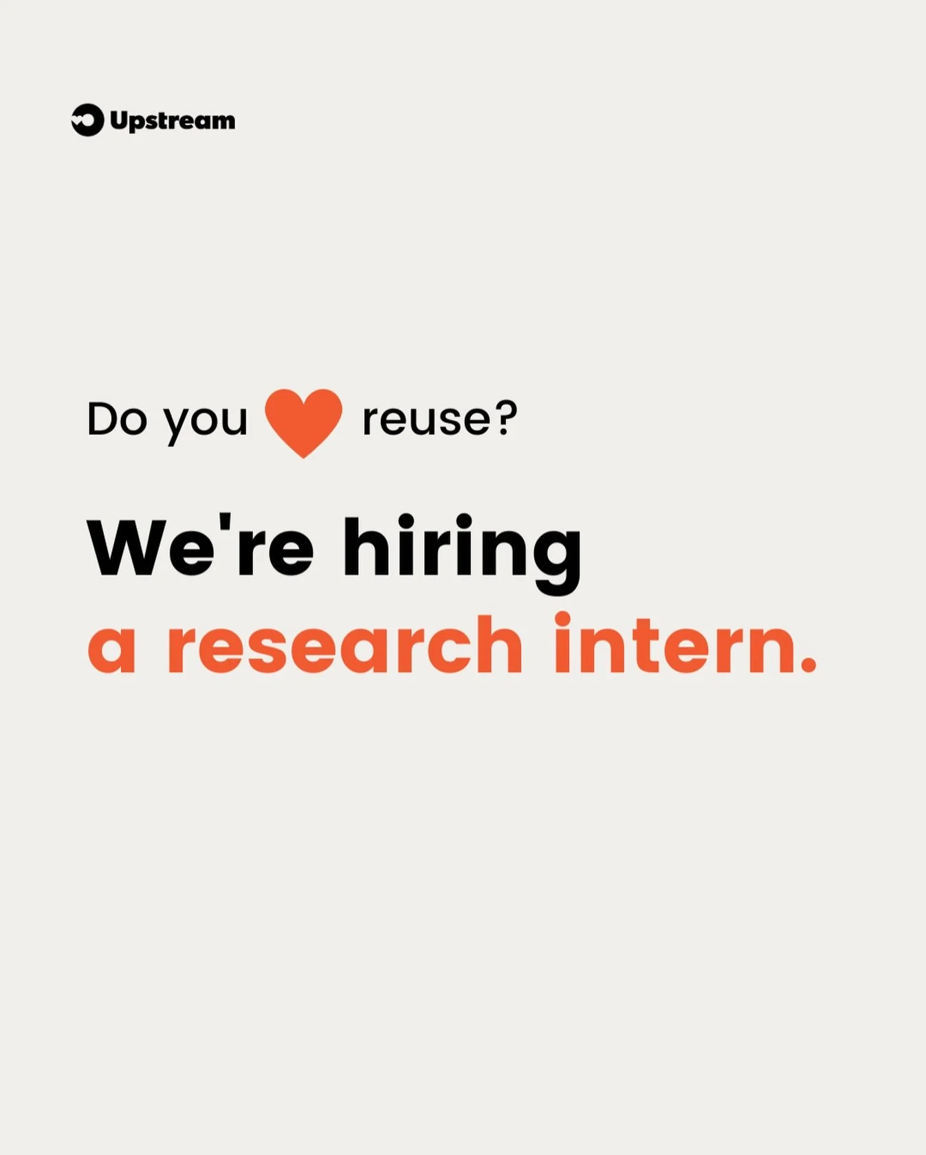 We&rsquo;re hiring! 💙⭐️

Upstream is looking for a Research Intern to support a short-term Behavioral Science Research Project focused on advancing reuse systems at scale.

This role will support our Strategic Initiatives Team in developing a Behavi