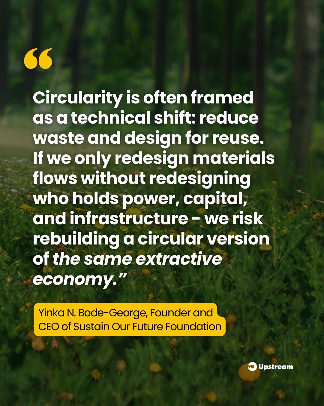Circularity is more than just a technical shift. It also means shifting who holds power so we don&rsquo;t just rebuild a circular version of our current extractive economy. That&rsquo;s the just transition part. As we move away from wasteful, polluti