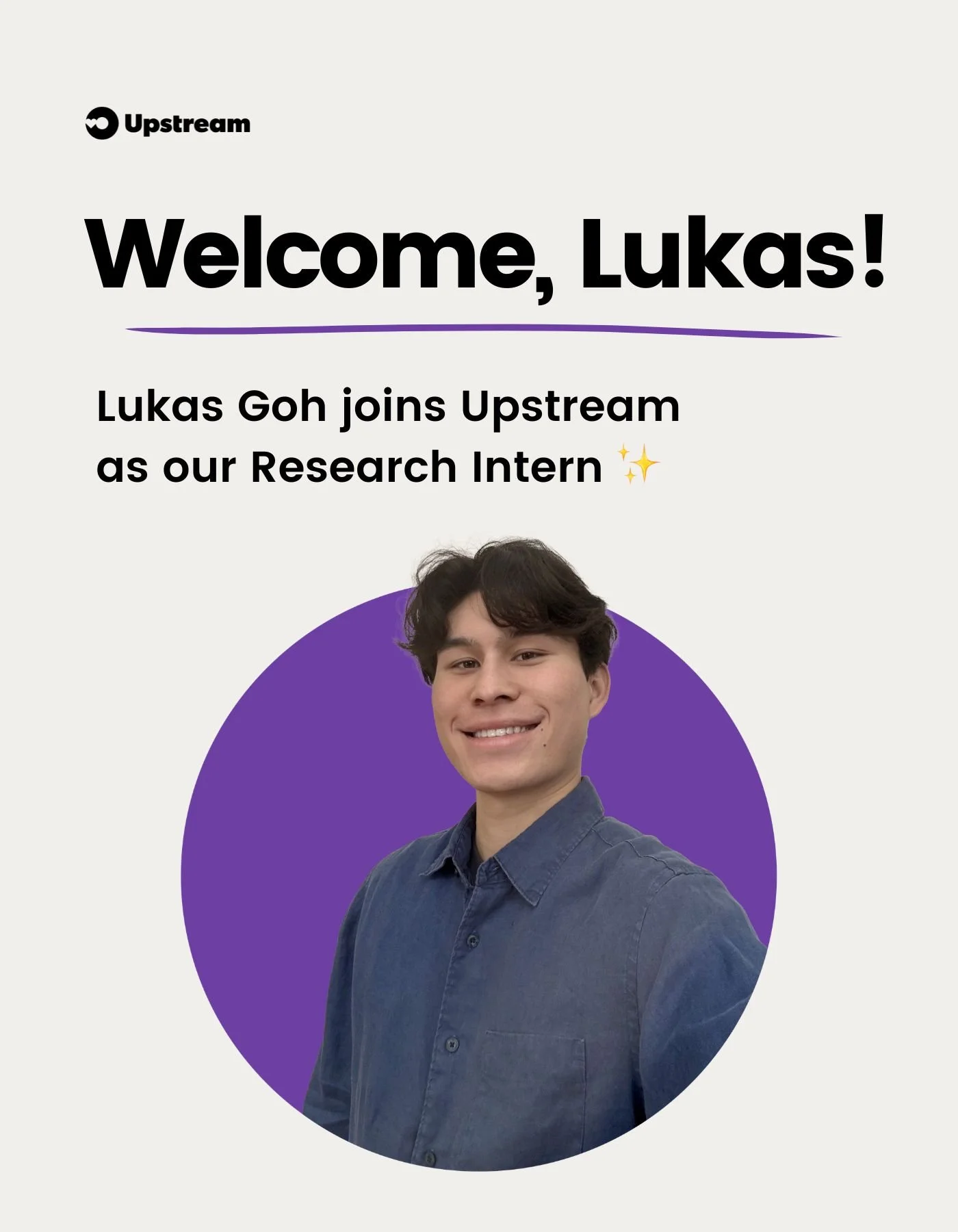 We&rsquo;re excited to welcome Lukas Goh to the Upstream team! 💚

As a Research Intern with our Strategic Initiatives Team, Lukas will be helping build the foundation for a behavior science and reuse guidebook we&rsquo;re looking forward to sharing 