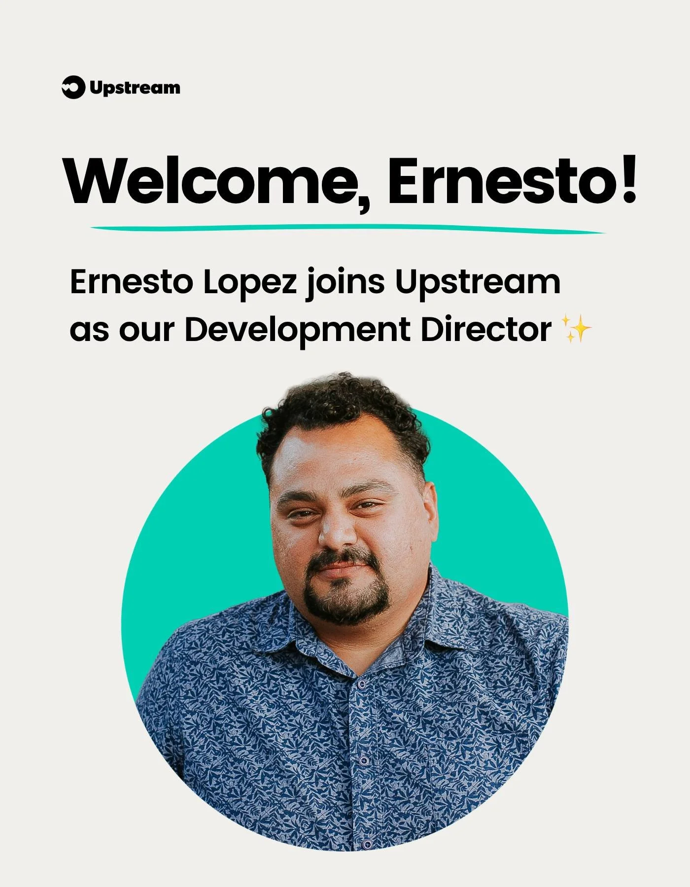 We&rsquo;re excited to welcome Ernesto Lopez to the Upstream team! 🩵

As Development Director, Ernesto will lead our fundraising strategy and philanthropic partnerships to support Upstream&rsquo;s continued growth. Based in Arizona, he brings a deep