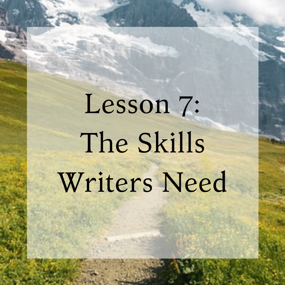 Lesson 7: The Skills Writers Need