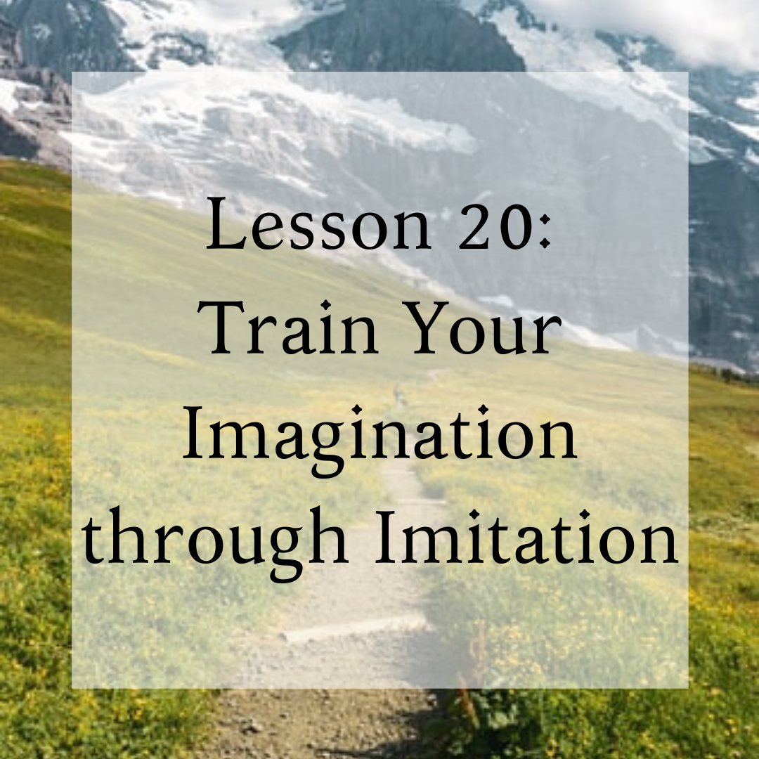 Lesson 20: Train Your Imagination through Imitation