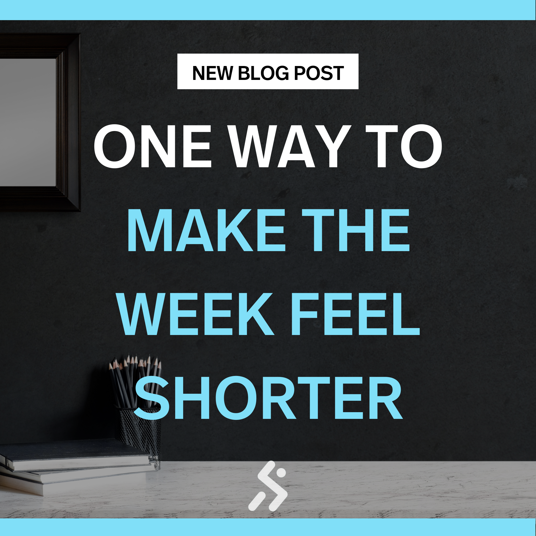 One way to make the  week feel shorter