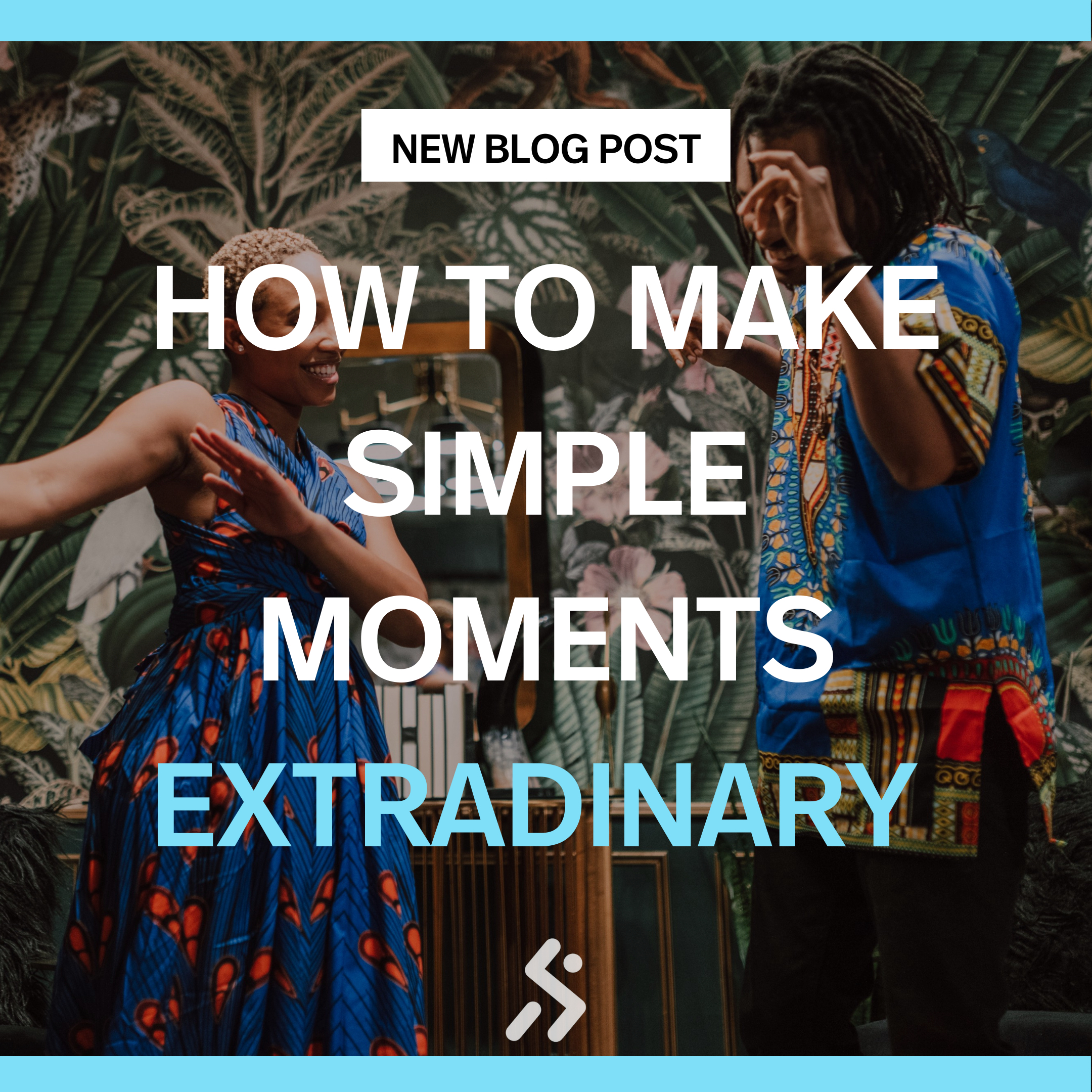 make a simple moment EXTRAORDINARY