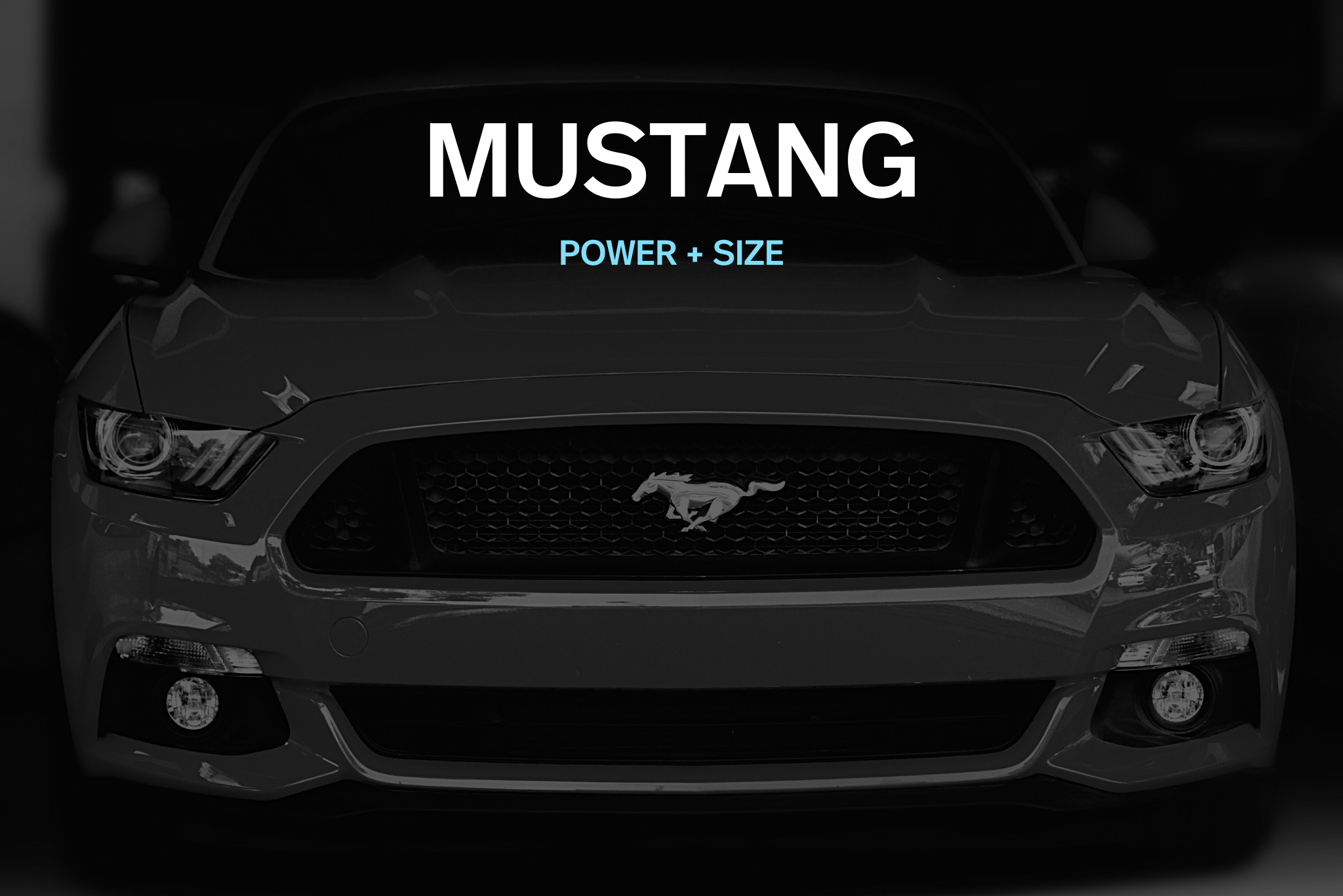 Front view of a Ford Mustang car with the text 'MUSTANG' and 'POWER + SIZE' overlaid.