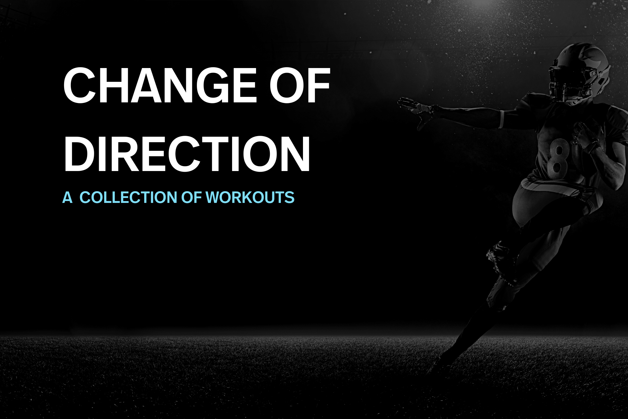 Black and white image of a football player in uniform and helmet, mid-stride, on a dark field with the text 'Change of Direction: A Collection of Workouts' in large white and blue font.