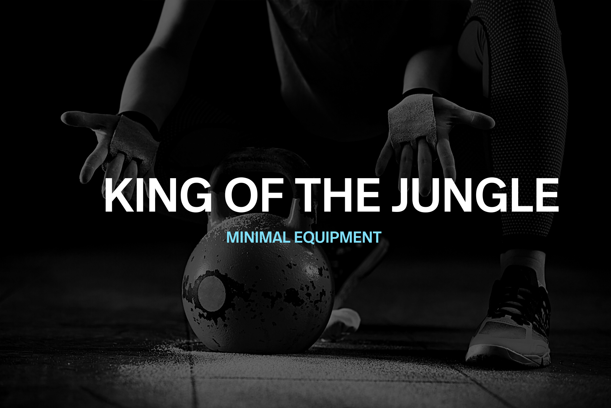 A person in workout gear grips a kettlebell on the ground in a dark gym, with the text "King of the Jungle" and "Minimal Equipment" overlayed.