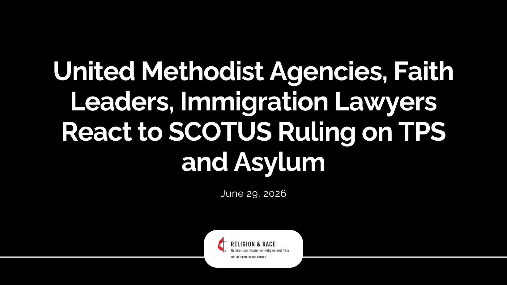 United Methodist Agencies, Faith Leaders, Immigration Lawyers React to SCOTUS Ruling on TPS and Asylum