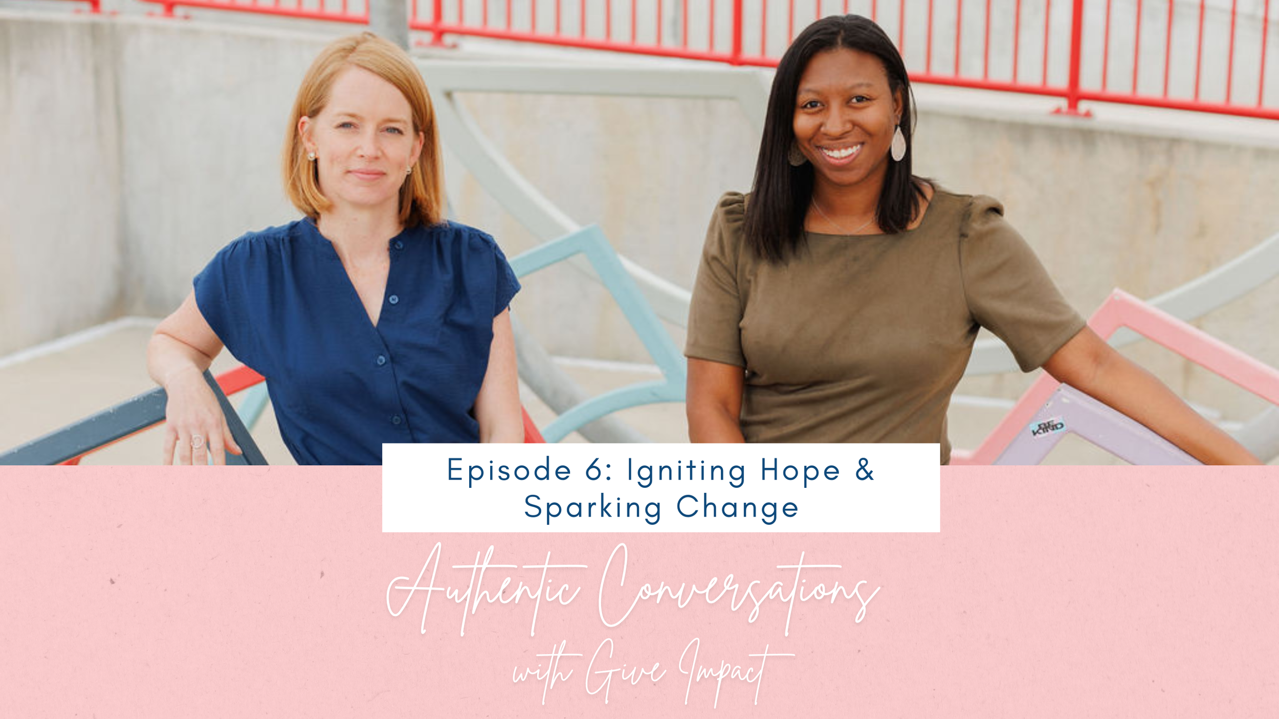 Episode 6: Igniting Hope & Sparking Change