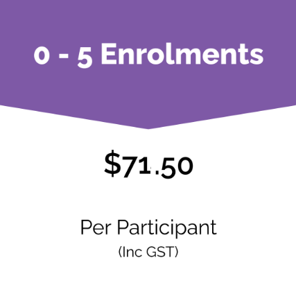 Text graphic with purple and white background that says '0-5 enrolments $71.50 per participant (inc GST).'