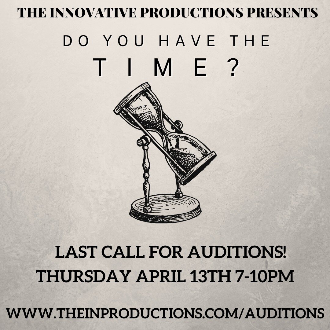 LAST CALL FOR AUDITIONS! Head to www.theinproductions.com/auditions to book your spot!
