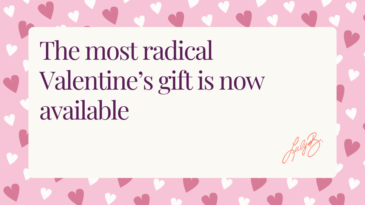 The most radical Valentine’s gift is now available