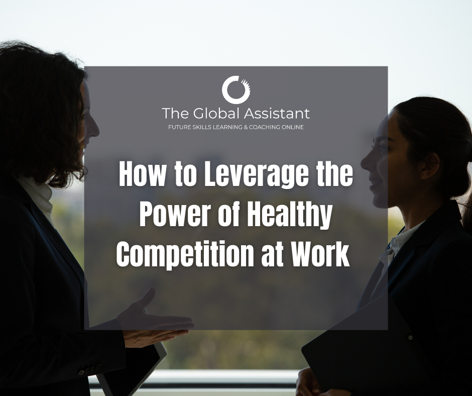 The Workplace: How to Leverage the Power of Healthy Competition