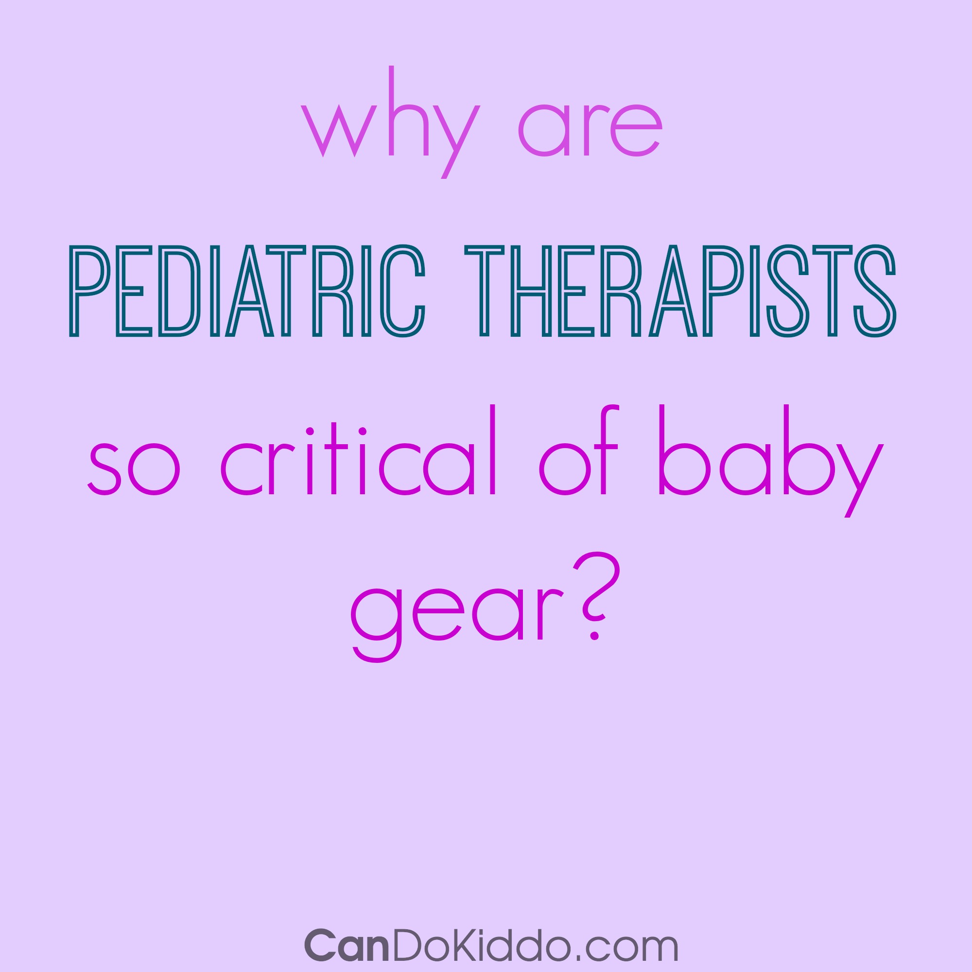 Why Pediatric Therapists Are Critical Of Baby Gear