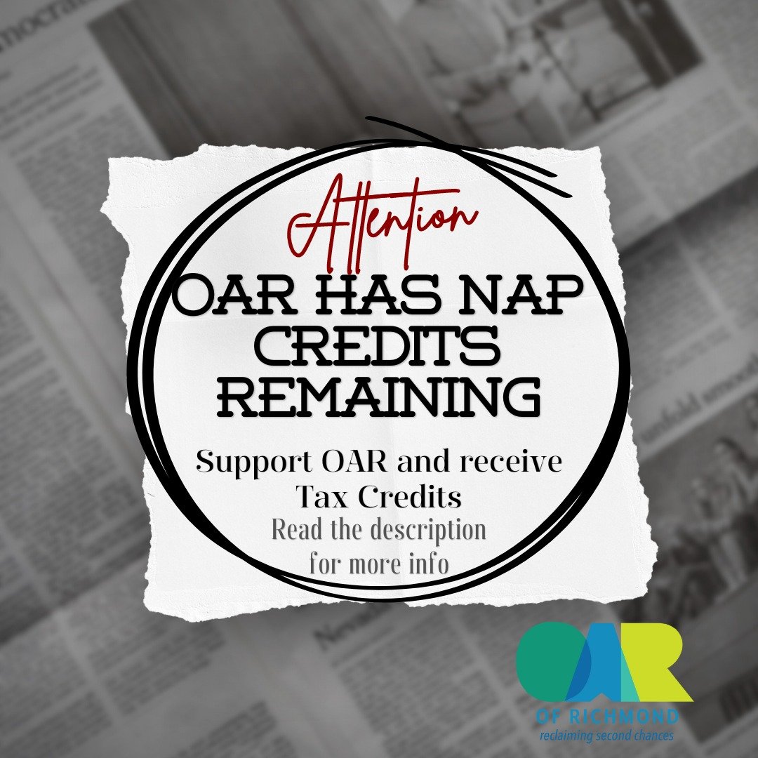 Curious about the perks? Through the Neighborhood Assistance Tax Credit Program (NAP), donating to OAR can earn you a 65% Virginia State tax credit. Your contribution may qualify for NAP Tax Credits, if you give $500 or more unrestricted dollars to O