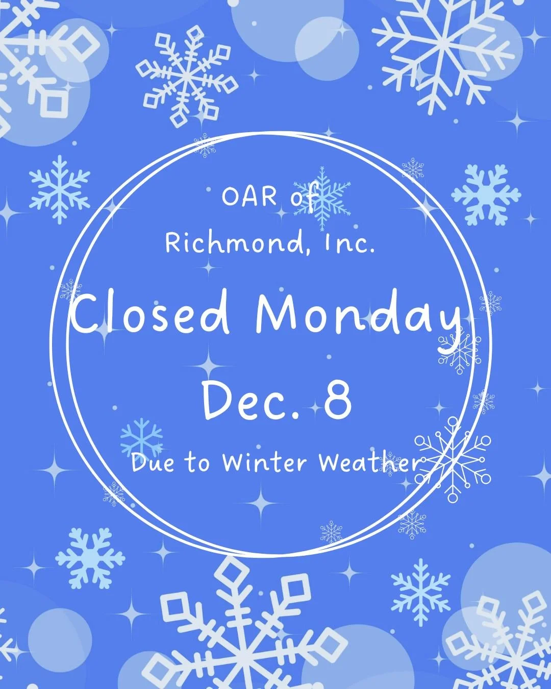 OAR of Richmond, Inc. will be CLOSED today, Monday, December 8th due to Winter weather.  If you adopted a family for the holidays, you may drop off gifts on Tuesday afternoon between 1:00-4:30 p.m. or anytime on Wednesday 8:30 a.m.-4:30 p.m.  Thank y