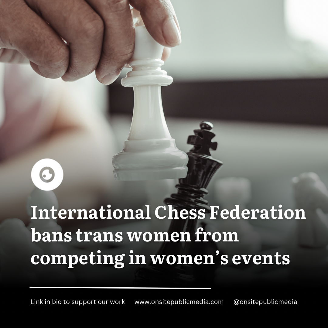 International Chess Federation Bans Trans Women from Competing in Women’s Events 