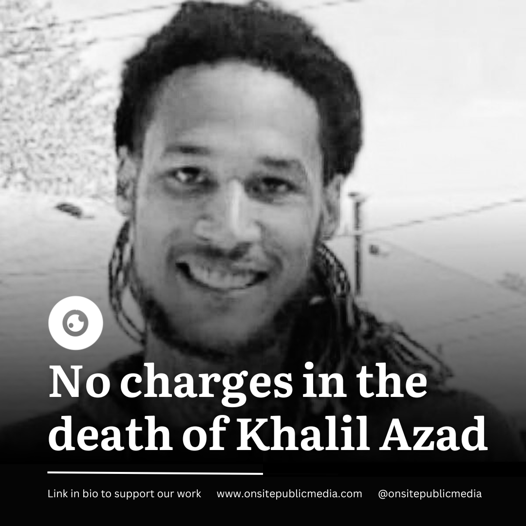 No Charges in the Death of Khalil Azad 