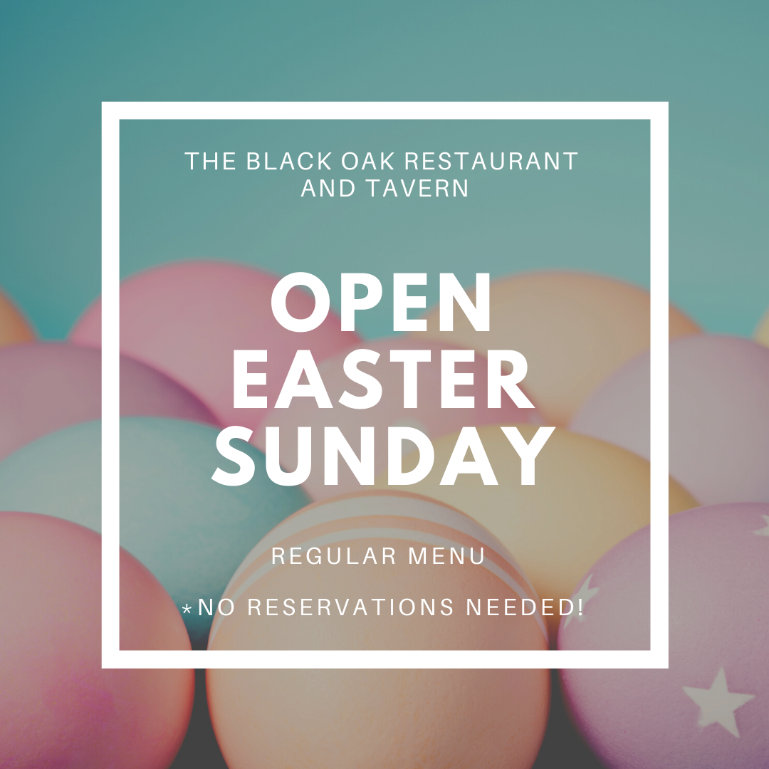 Open Easter Sunday — Black Oak Restaurant & Tavern