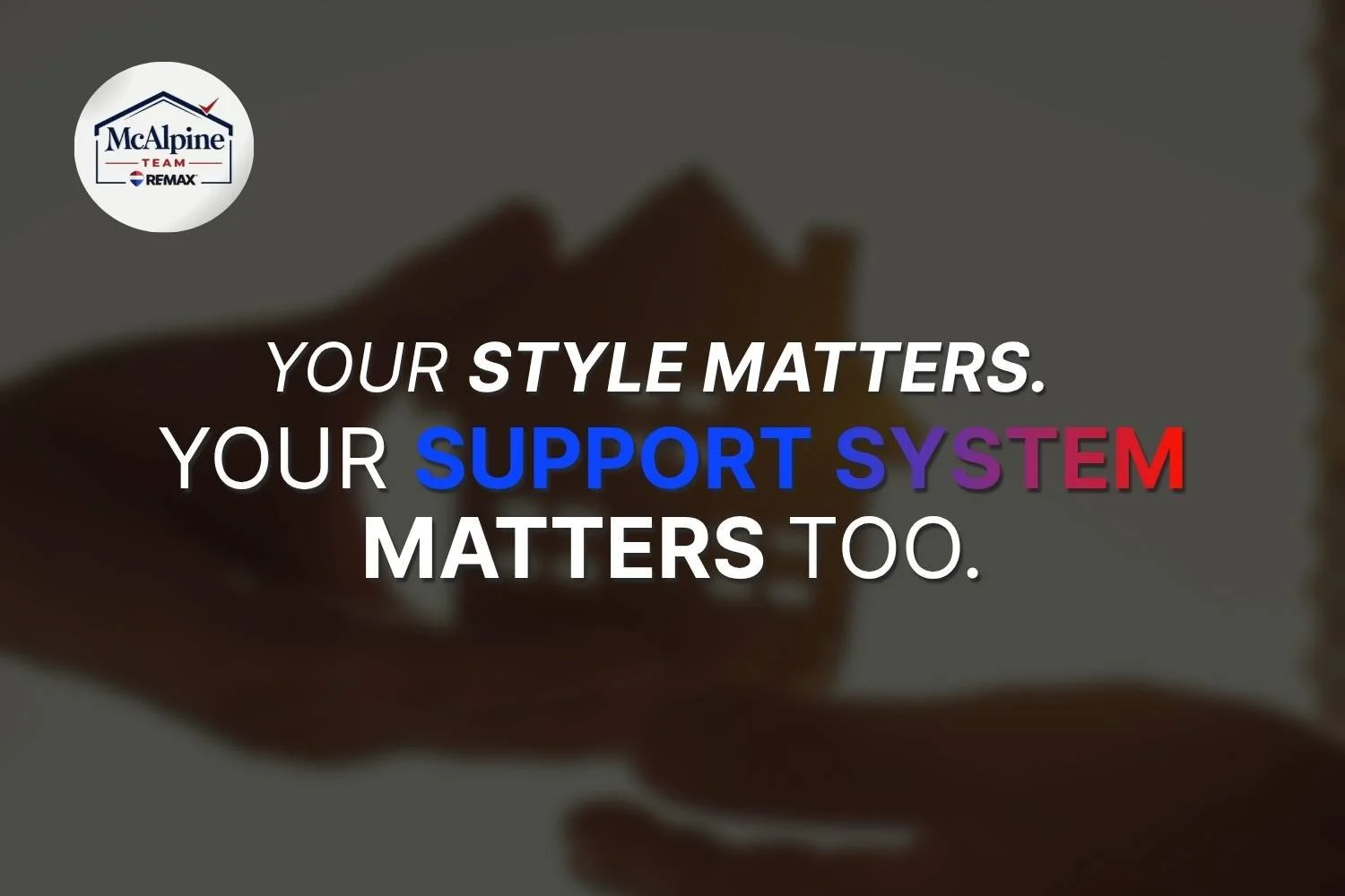 Conclusion graphic showing that an agent’s style and support system both matter